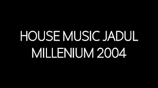 House Music Jadul Millenium 2004