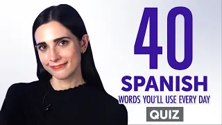 Quiz | 40 Spanish Words You'll Use Every Day - Basic Vocabulary #44