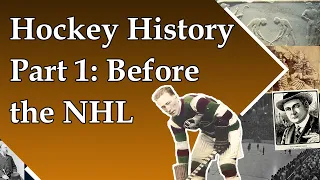 History of Hockey Part 1: Before the NHL
