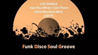 LOU RAWLS  - See You When I Get There  (Remix) (Tom Moulton Mix) (1977)