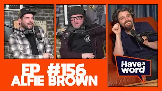 Alfie Brown | Have A Word Podcast #156