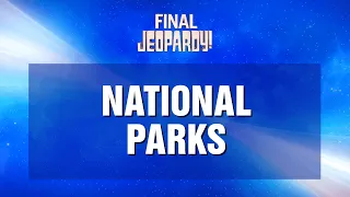 National Parks | Final Jeopardy! | JEOPARDY!