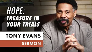 How YOU Can Find Hope in Your Trials | Tony Evans Sermon