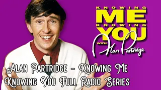 Alan Partridge - Knowing me Knowing You Full Radio Series episodes 1-6 - 3 hours of Alan Partridge