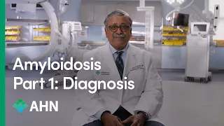 What Is Amyloidosis Part 1: Diagnosis  |  AHN Cardiovascular Institute