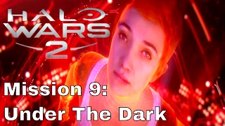 Halo Wars 2 - Mission 9 "Under The Dark" Walkthrough with Commentary