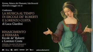 La musica al tempo di Ercole de' Roberti e Lorenzo costa | Luca Giardini