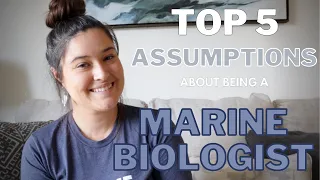 TOP 5 Assumptions about being a MARINE BIOLOGIST