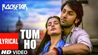 Rockstar: Tum Ho Lyrical Video Song | Ranbir Kapoor | Nargis Fakhri | T-Series