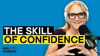 These Tools Will Dramatically Level Up Your Confidence | Mel Robbins