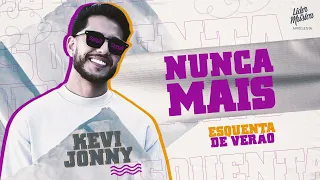 Nunca Mais - Kevi Jonny