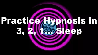 Practice Hypnosis in 3, 2, 1… Sleep