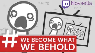 We become what we behold (streamed)