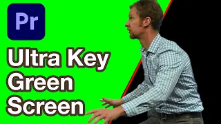 Ultra Key Green Screen Quick and Easy Premiere Pro Tutorial