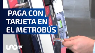 Olvídate de traer cambio, puedes pagar con tarjeta bancaria en la Línea 5 del Metrobús