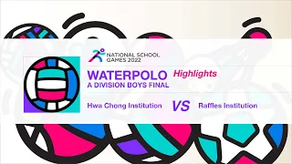 Raffles Institution vs Hwa Chong Institution | Water Polo A Div Boys | NSG 2022