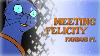 【🎧】Felidae - Meeting Felicity【DUBBING PL】