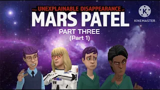 The Unexplainable Disappearance of Mars Patel: Part Three (2023) (Part 1)
