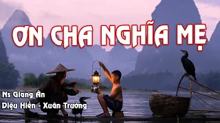 ƠN CHA NGHĨA MẸ...Bài hát về cha mẹ không thể hay hơn được nữa