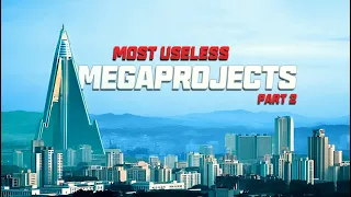 The World's Most Useless Megaprojects part 2