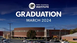 Perry Technical Institute Graduation • March 2024