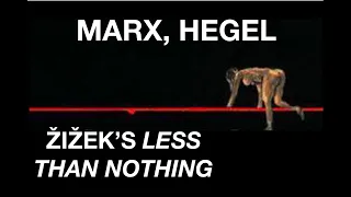 MARX, HEGEL. Žižek’s Less Than Nothing: Int. 1 - Marx as Reader of Hegel, Hegel as Reader of Marx