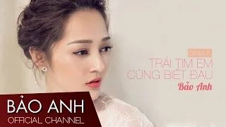 Bảo Anh - Trái Tim Em Cũng Biết Đau ft. Mr. Siro (Lyric Video)