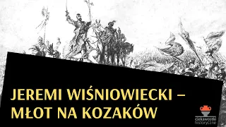 Jeremi Wiśniowiecki – młot na Kozaków. Czarna legenda kniazia Wiśniowieckiego