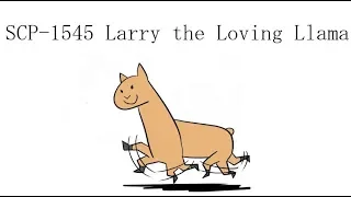 Oversimplified SCP Chapter 26 - "SCP-1545 Larry the Loving Llama"