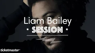 Liam Bailey | Ticketmaster Session
