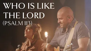 Who is Like the Lord (Psalm 113) • Official Video