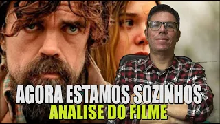 AGORA ESTAMOS SOZINHOS - ANÁLISE DO FILME