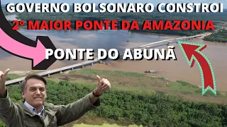 URGENTE !!!! BOLSONARO CONSTROI NA AMAZONIA  A SUPER PONTE DO ABUNA SOBRE RIO MADEIRA NA BR 364/RO