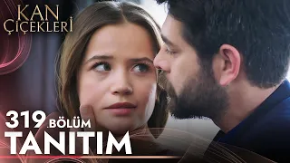 Kan Çiçekleri 319. Bölüm Tanıtımı