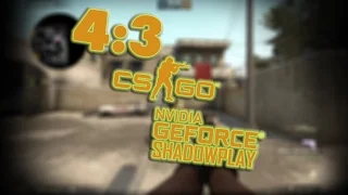 How to record 4:3 with shadowplay csgo