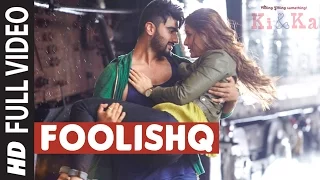 FOOLISHQ Full Video Song | KI & KA | Arjun Kapoor, Kareena Kapoor | Armaan Malik, Shreya Ghoshal