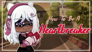 How To Be A Heartbreaker // GCMV // Nabeeha blues