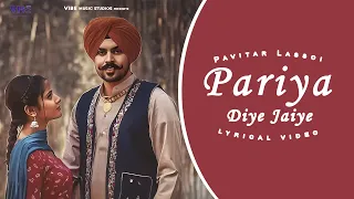 Pariya Diye Jaiye : Pavitar Lassoi Ft. Sumeet Dhillon | New Punjabi Song 2023 | Latest Punjabi Songs