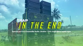 TRAP IN THE END • SPESIAL PERFORM SALSABILLA AUDIO JEMBER • FULL BASS RENDAH 🔊