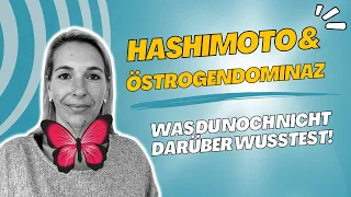 Hashimoto und Östrogendominanz – Diesen Zusammenhang erklärt Dir keiner!