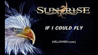 SUNRISE - If I Could Fly (HELLOWEEN cover)