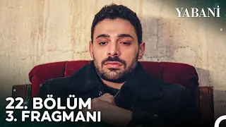 Yabani 22. Bölüm 3. Fragmanı | "Sen Kimseye İyi Gelmiyorsun!"