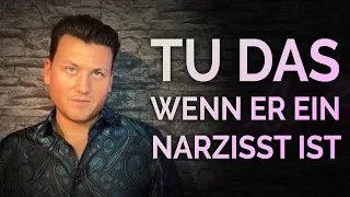 Tu DAS wenn er ein Narzisst ist