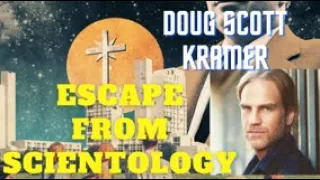 Doug Scott Kramer: My Escape From Scientology: part 1