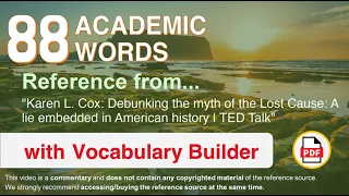 88 Academic Words Ref from "Debunking the myth of the Lost Cause: A lie [...] American history, TED"