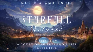 Starfall | Velaris Music & Ambience | Emotional & Romantic Playlist | Inspired by ACOTAR Books