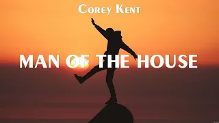 Corey Kent - Man of the House (Lyrics) Tomorrow_25, Green Grass, Tourist