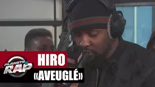 Hiro "Aveuglé" #PlanèteRap