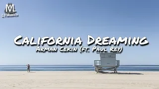 Arman Cekin - California Dreaming (ft  Paul Rey) (Lyrics)