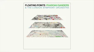 Floating Points, Pharoah Sanders & The London Symphony Orchestra - Promises [Movement 3]